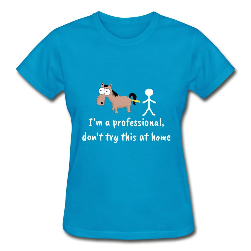 Don't try this at home Gildan Ultra Cotton Ladies T-Shirt