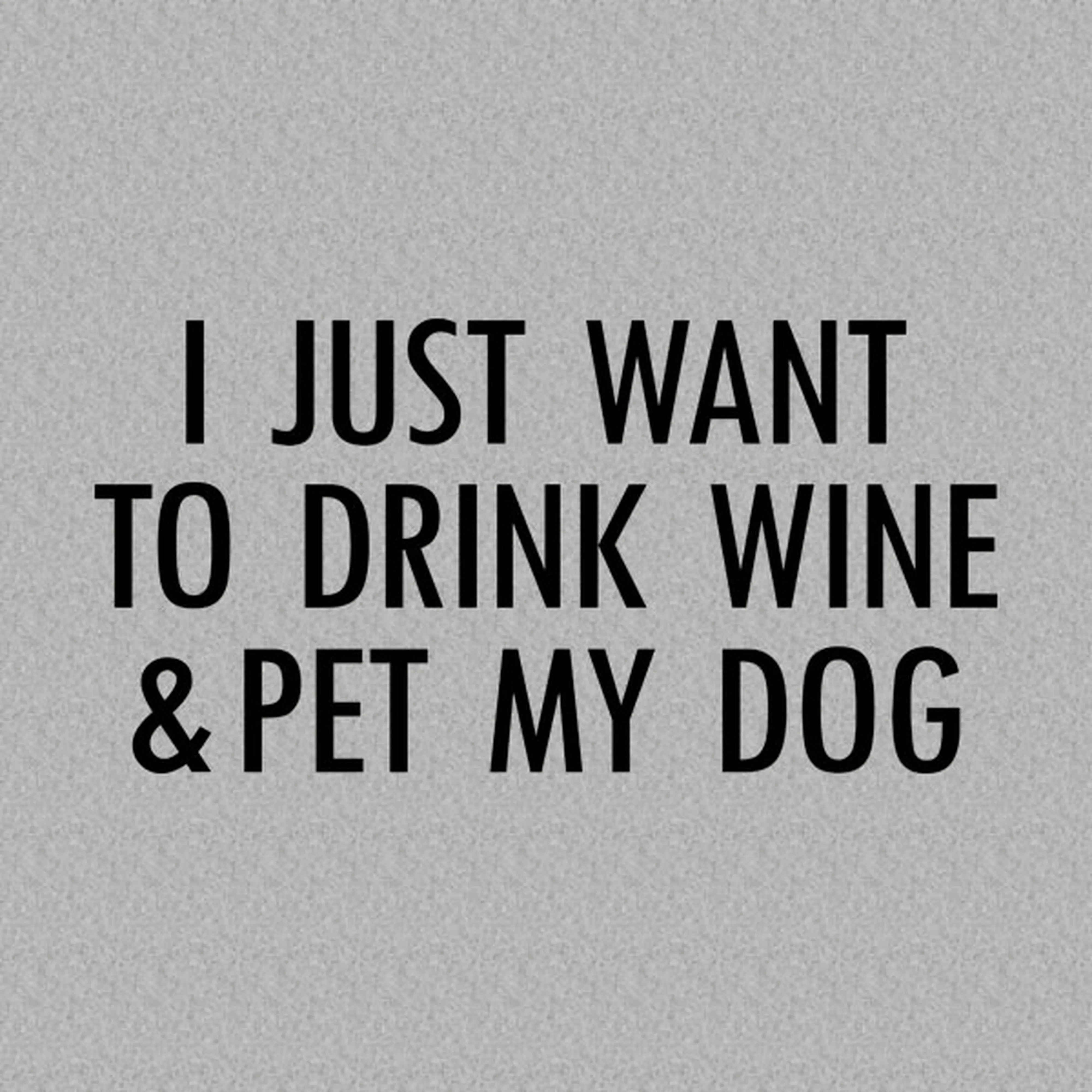 I just want to drink wine - T-shirt