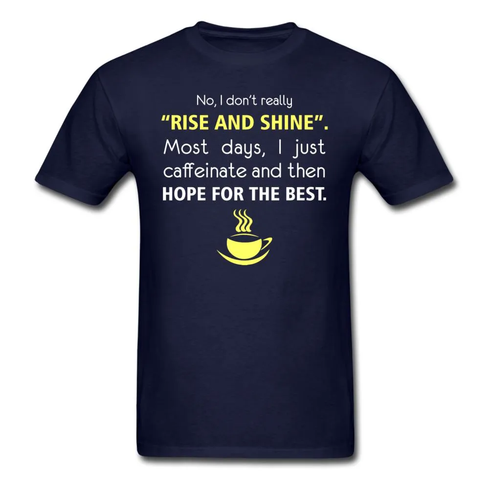 No, I don't really "rise and shine" Unisex T-shirt