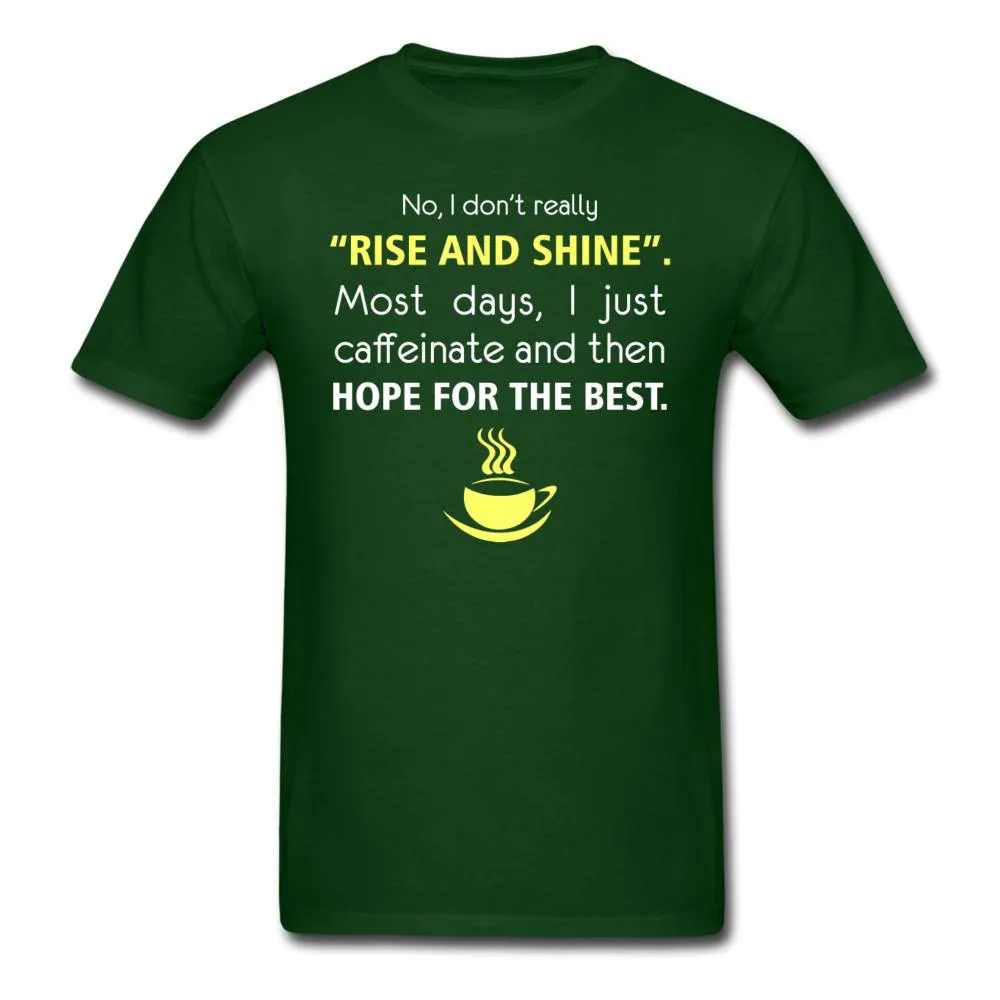 No, I don't really "rise and shine" Unisex T-shirt