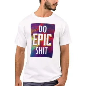 Nutcase Designer Round Neck Men's T-Shirt Wrinkle-Free Poly Cotton Tees - Do Epic Shit