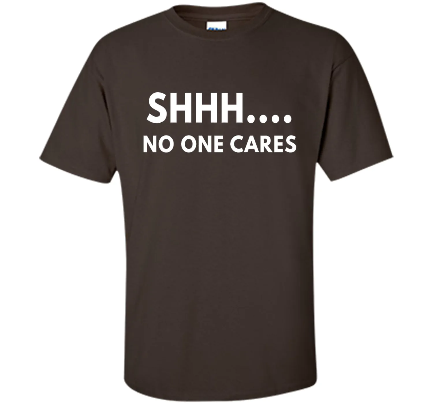 Shhh No One Cares shirt - Funny Text shirts