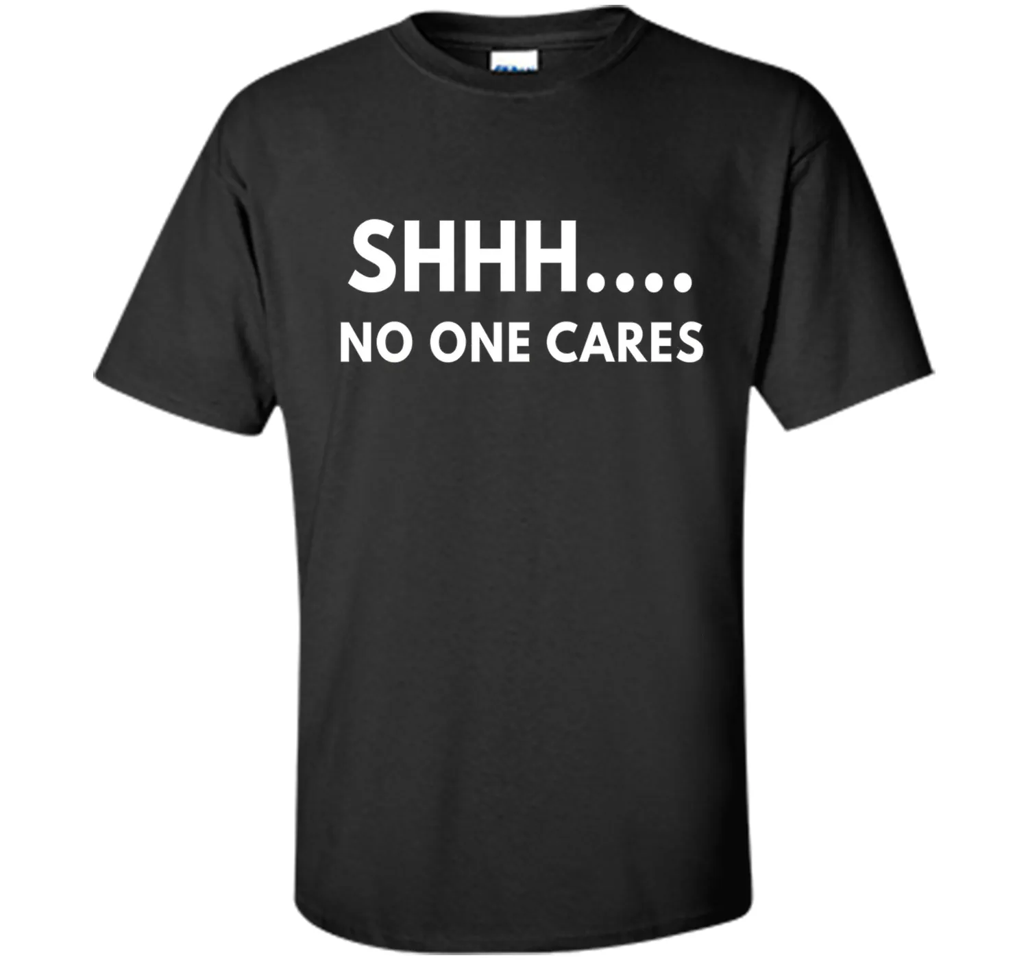 Shhh No One Cares shirt - Funny Text shirts
