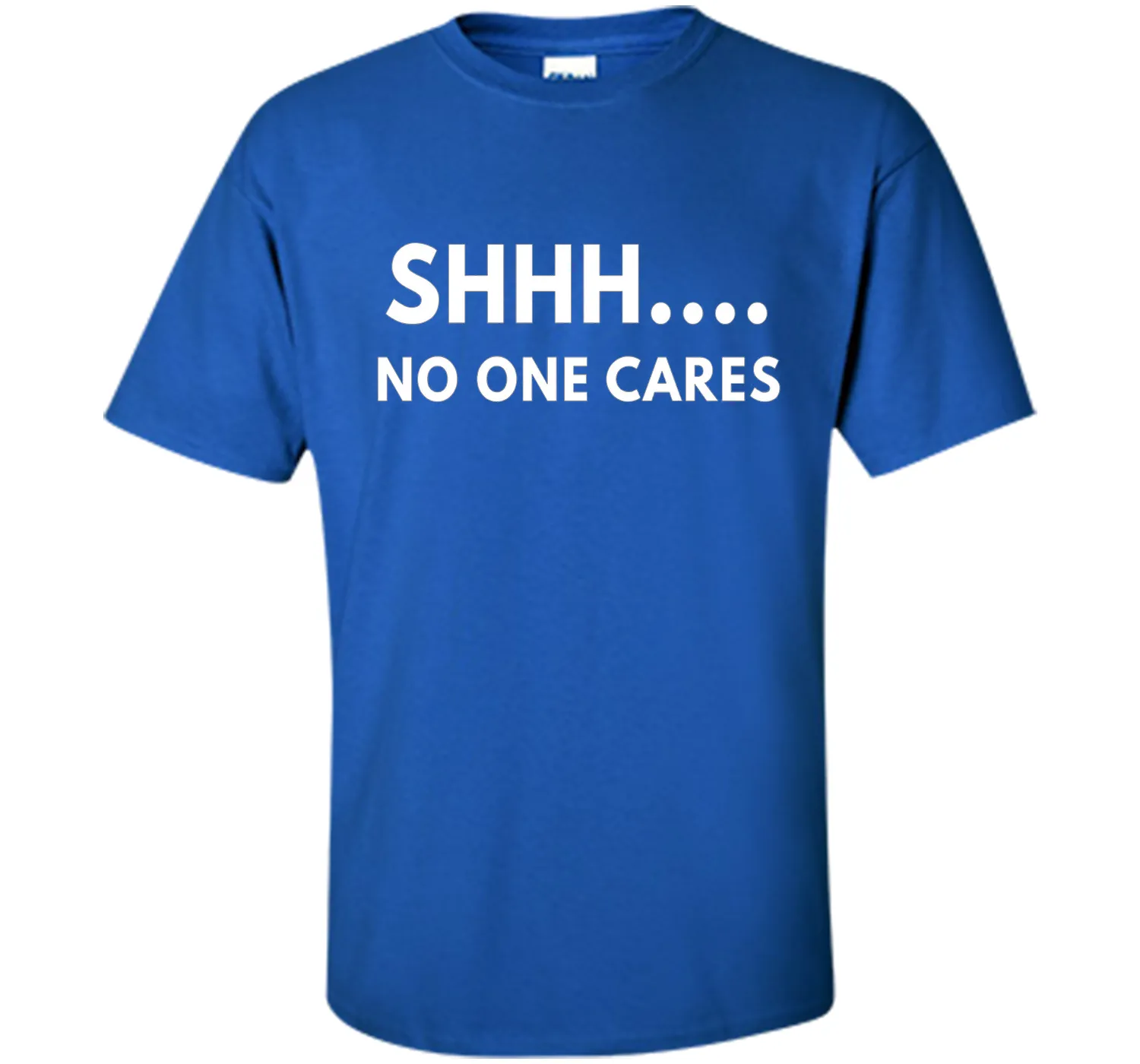 Shhh No One Cares shirt - Funny Text shirts