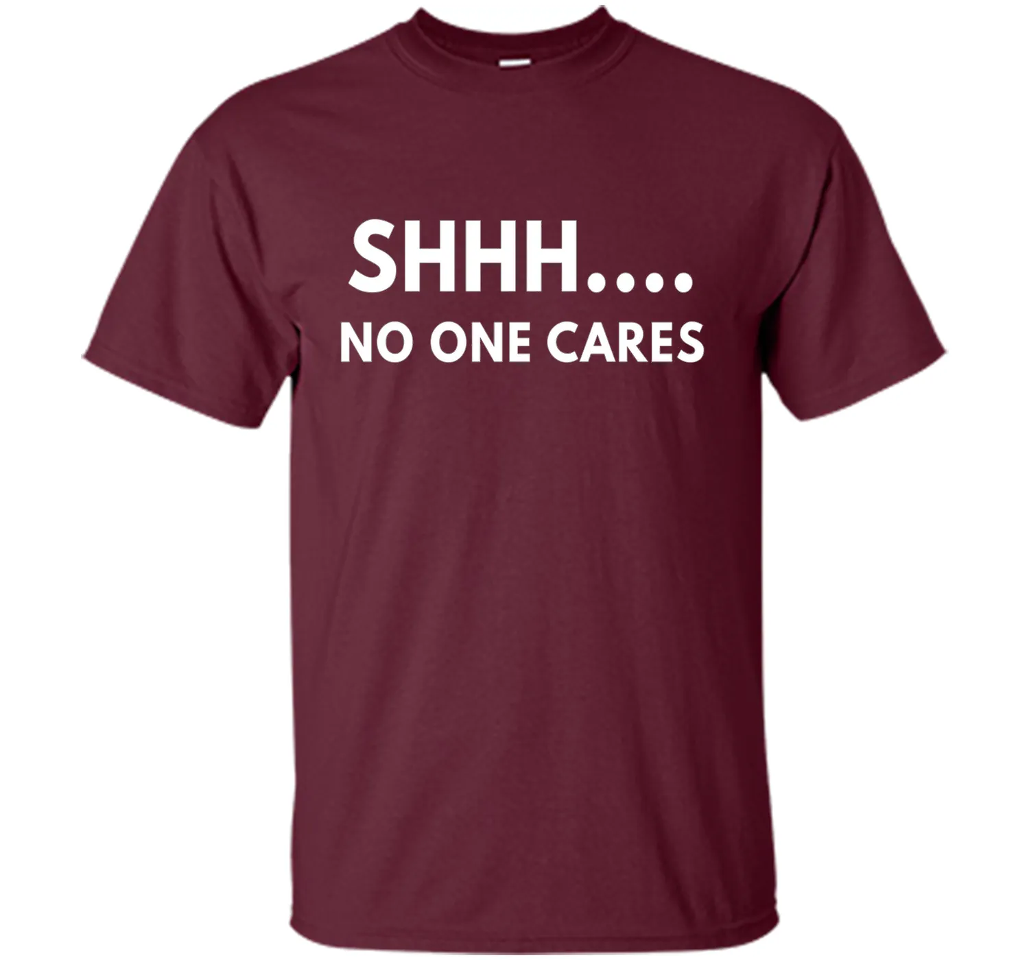 Shhh No One Cares shirt - Funny Text shirts