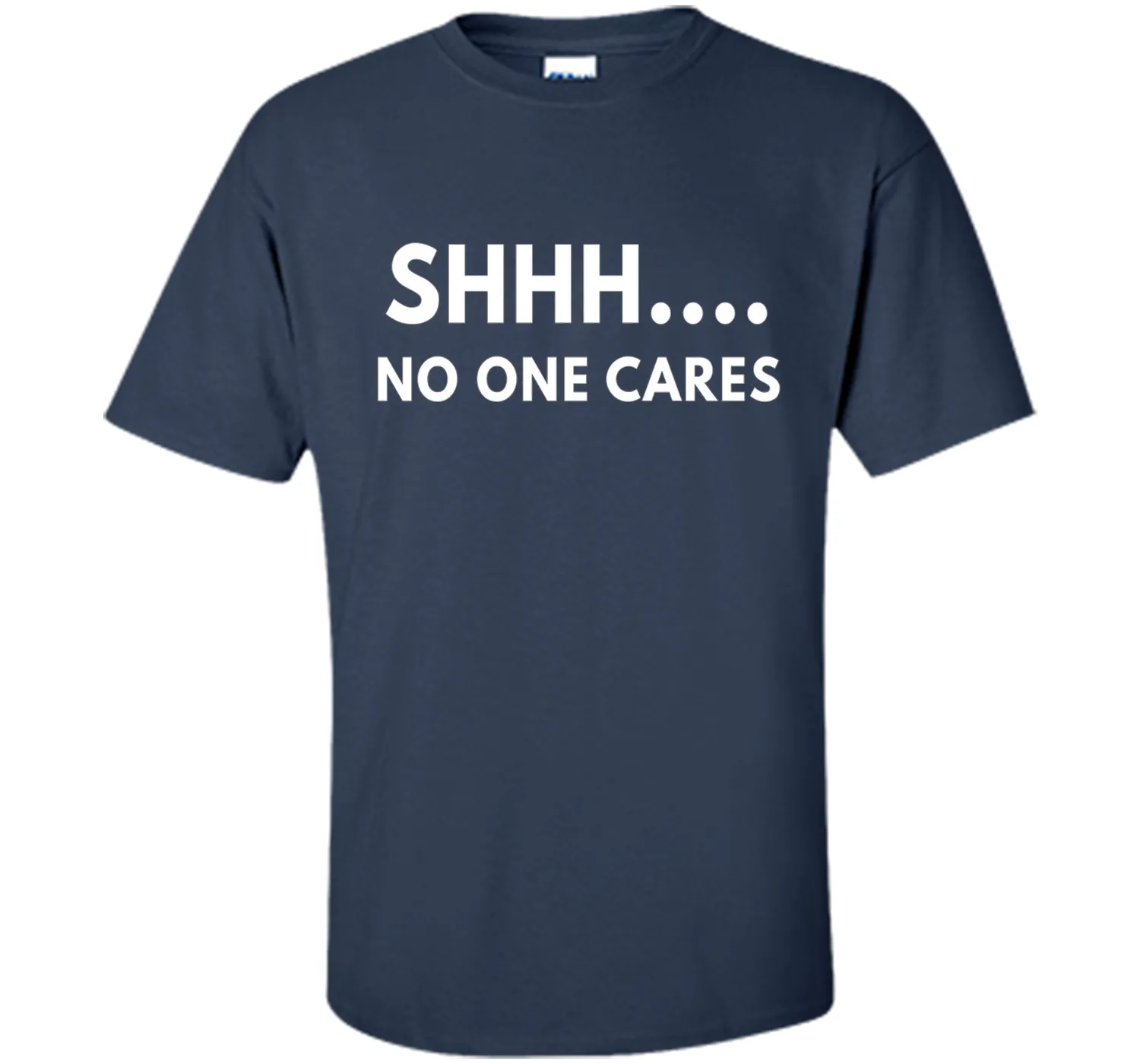 Shhh No One Cares shirt - Funny Text shirts