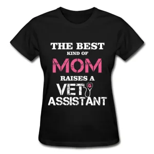 The best kind of Mom raises a Vet Assistant Gildan Ultra Cotton Ladies T-Shirt