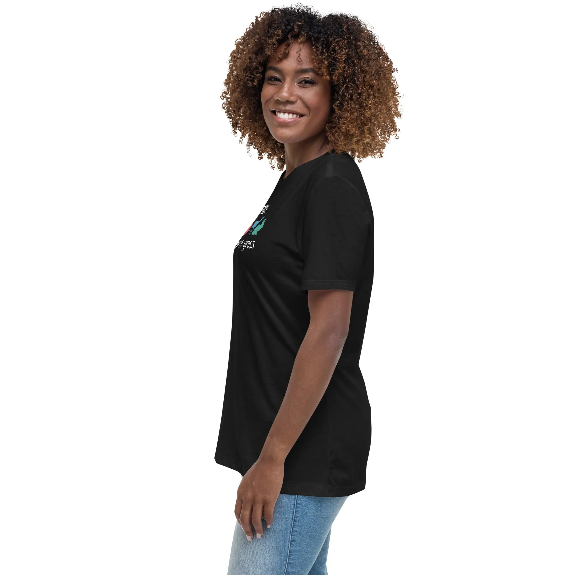 Vet tech: because people are gross Women's T-Shirt