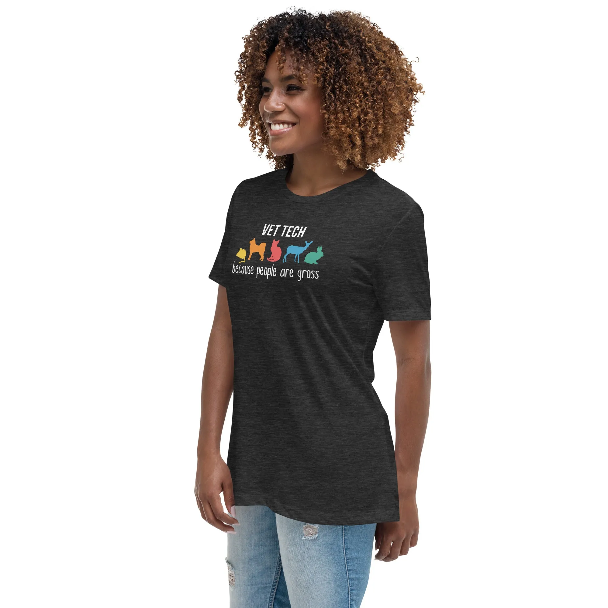Vet tech: because people are gross Women's T-Shirt