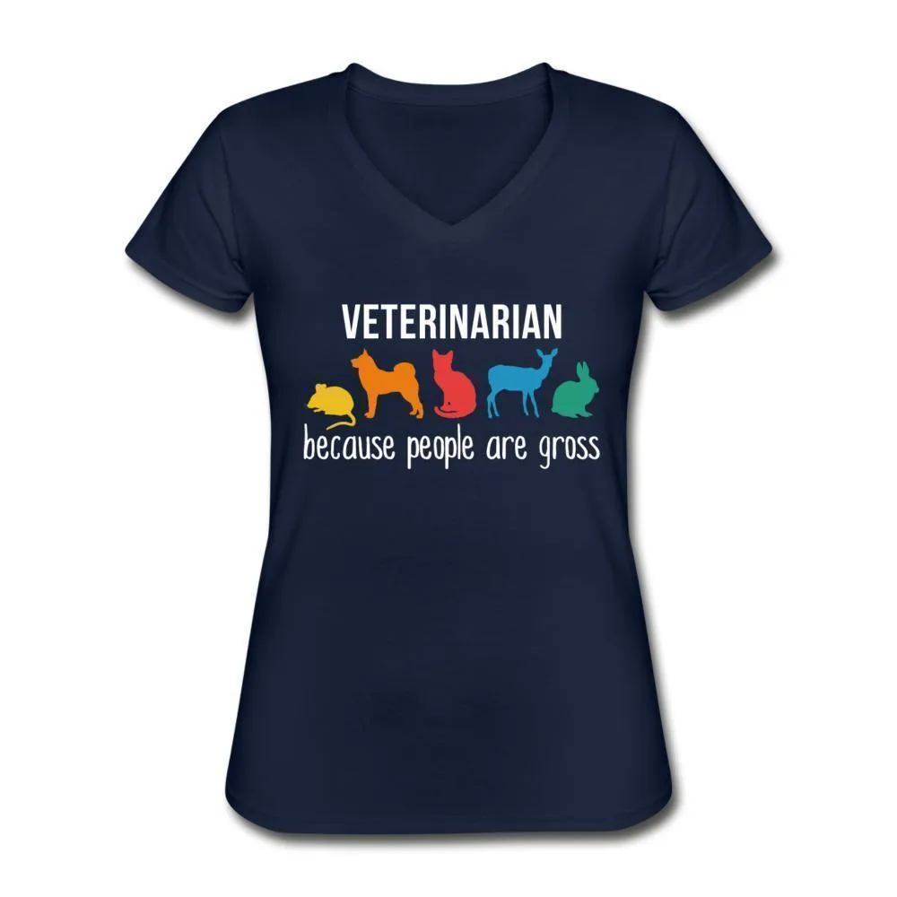 Veterinarian: because people are gross Women's V-Neck T-Shirt