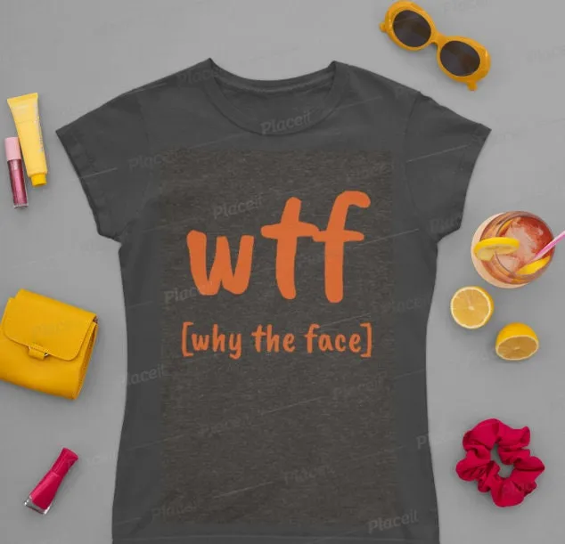 WTF why the face, Unisex T-shirts,funny t-shirts for MEN,wtf t-shirts, funny t-shirts for Women,wtf God funny t-shirts, sarcastic t-shirts